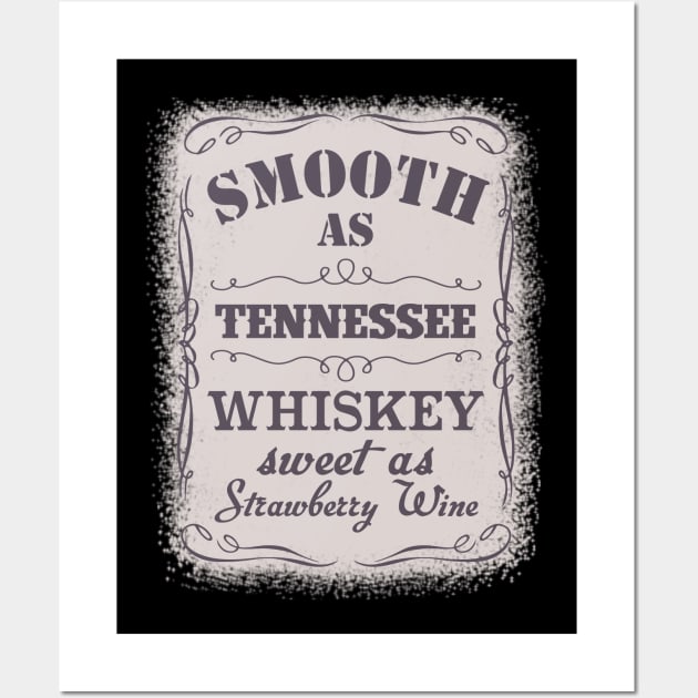 Smooth As Tennessee Whiskey Sweet As Strawberry Wine Wall Art by AnnetteNortonDesign